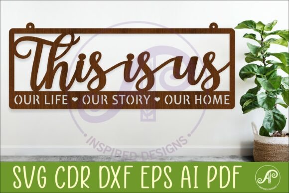 Evaluating the This Is Us Family Sign SVG for Laser Cutting Projects